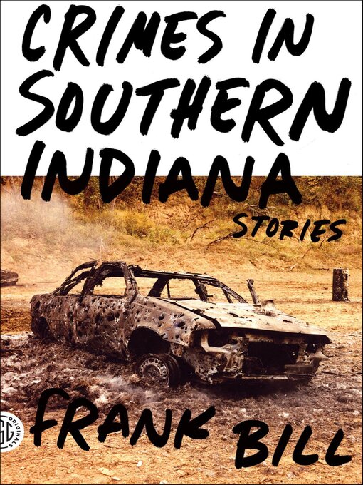 Title details for Crimes in Southern Indiana by Frank Bill - Available